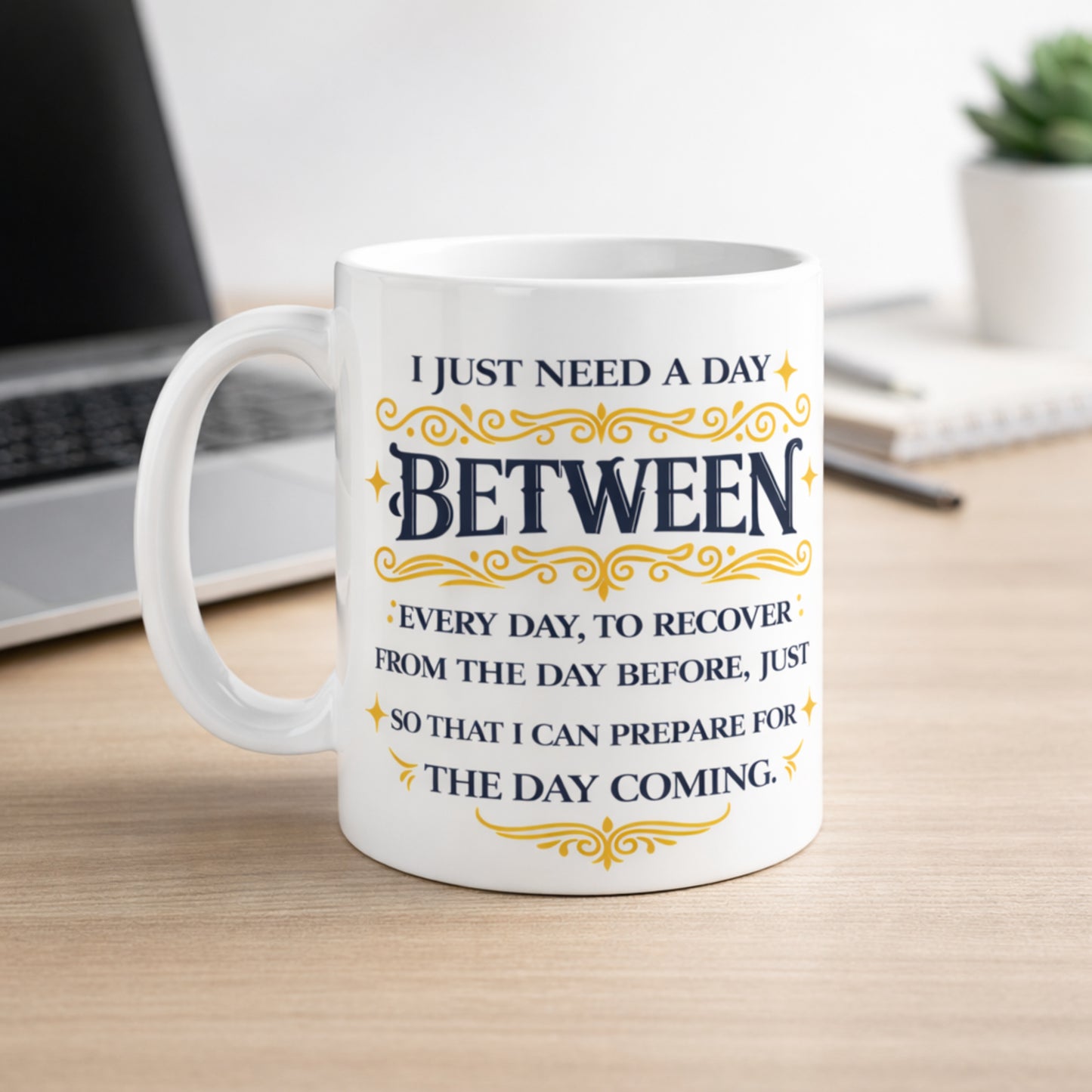 Between Every Day Quote Mug – Motivational Coffee Cup