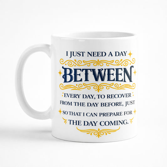 Between Every Day Quote Mug – Motivational Coffee Cup