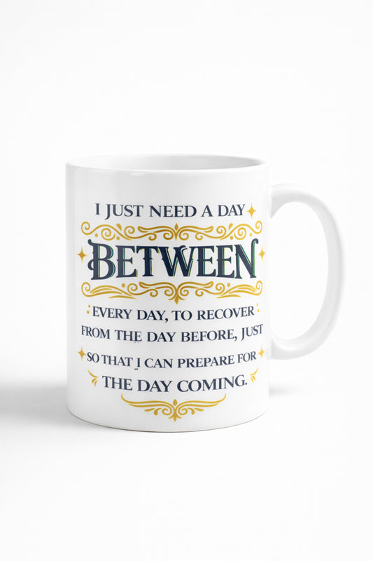 Between Every Day Quote Mug – Motivational Coffee Cup