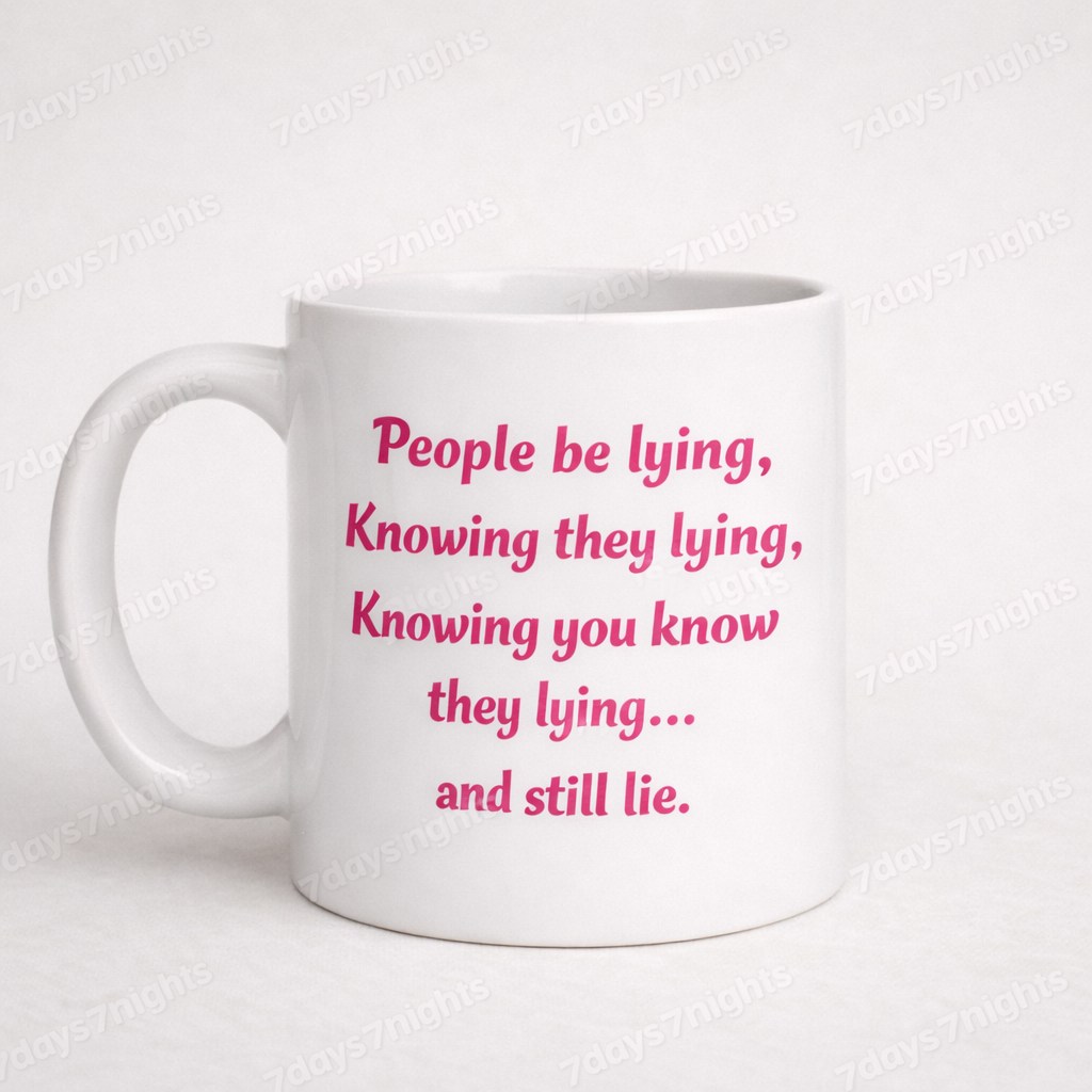 White ceramic mug with pink text reading People be lying quote.