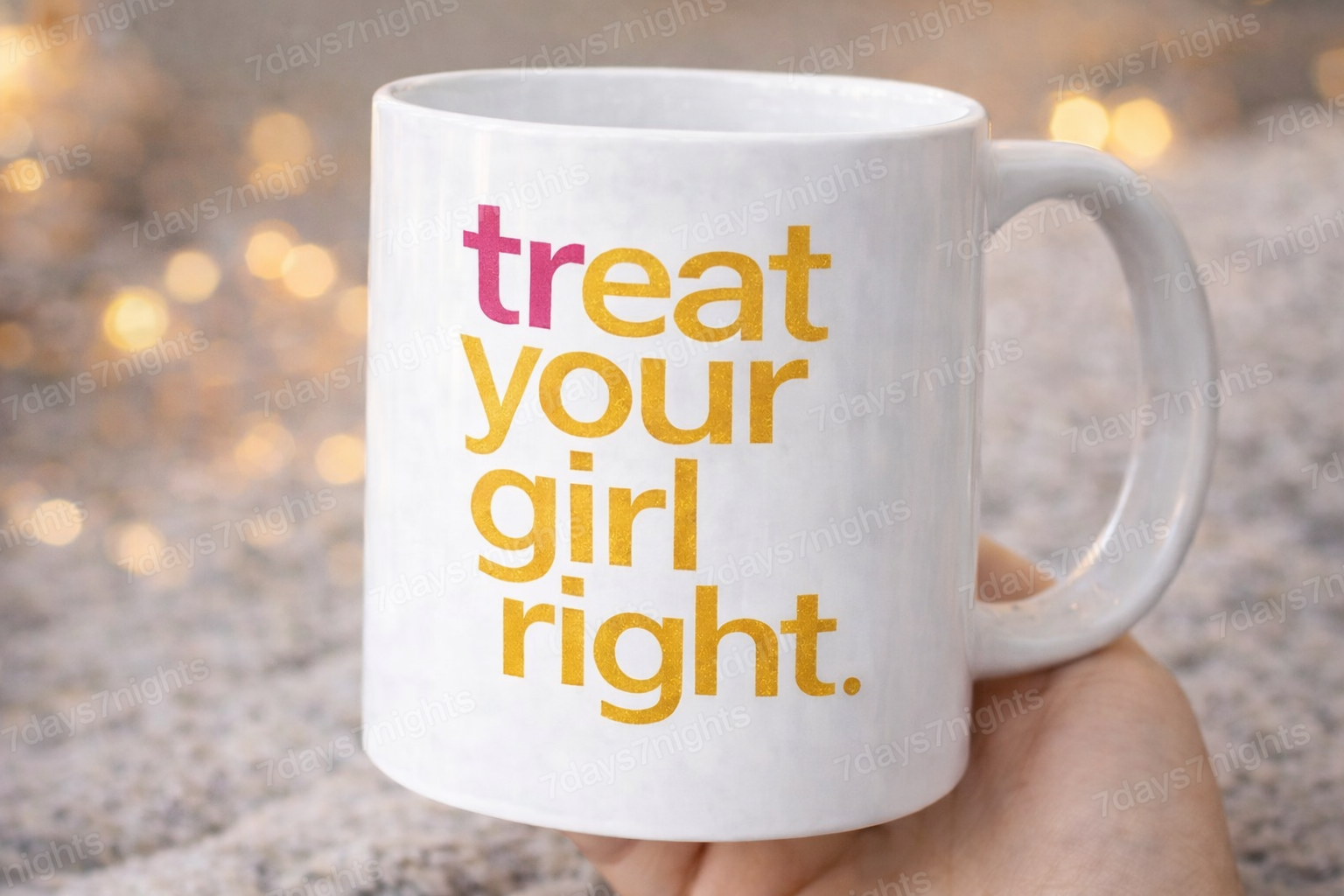 Hand holding white coffee mug with treat your girl right message.